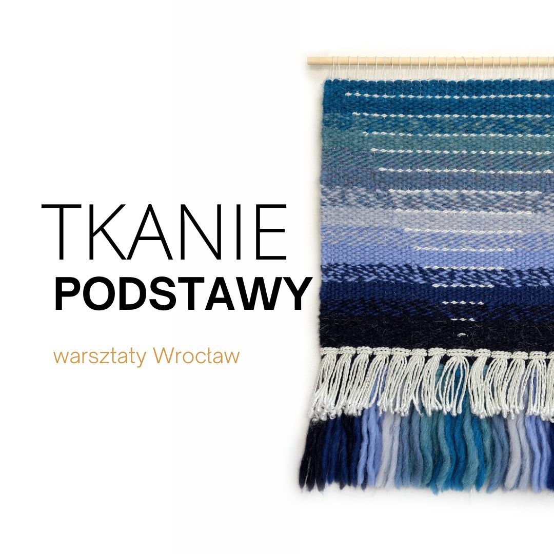 Warsztaty tkackie we Wrocławiu, podstawy tkania kilim, gobelin, krajka, dywan